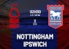 Tip bóng đá 04/03 2:30 Nottingham Forest vs Ipswich: Chờ kịch hay