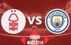 Tip bóng đá 27/04 22:30 Nottingham Forest vs Man City: The Citizens không được lùi