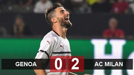 Genoa 0-2 Milan: Borini 'thông nòng', Milan vất vả hạ Genoa