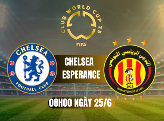 Tip bóng đá 25/06 08:00 Chelsea vs Esperance: The Blues tự quyết