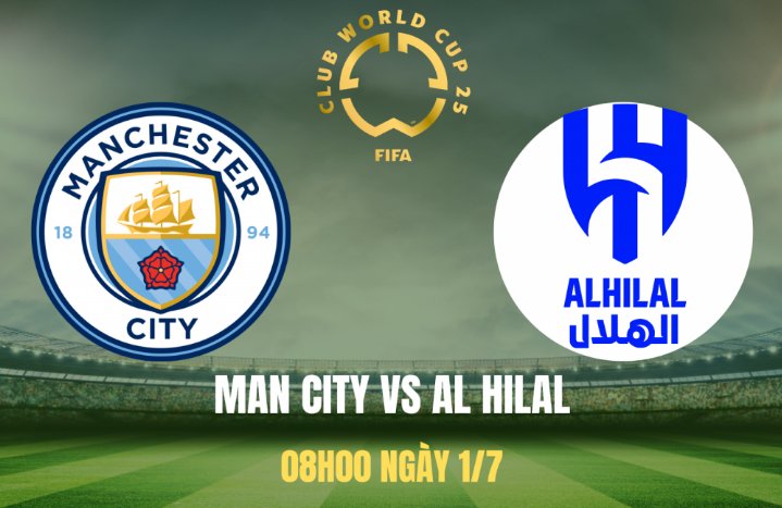 Tip bóng đá 01/07 08:00 Man City vs Al Hilal: Tiếp đà hồi sinh