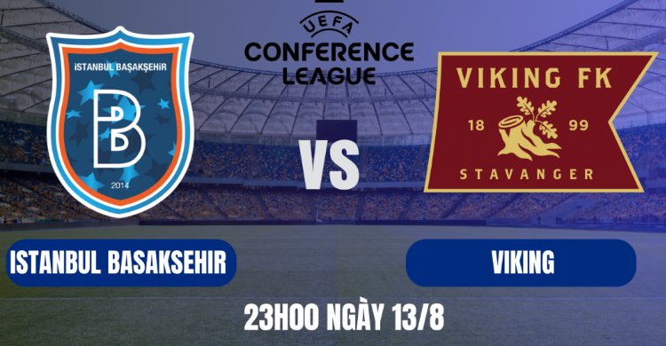 Tip bóng đá 13/08 23:00 Istanbul Basaksehir vs Viking: Khách buông xuôi