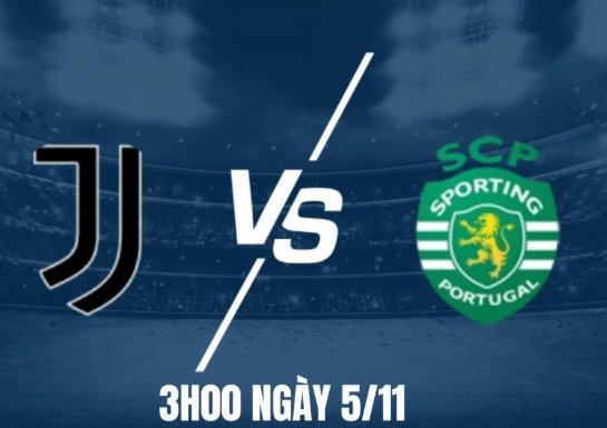 Tip bóng đá 05/11 03:00 Juventus vs Sporting Lisbon: Bất phân thắng bại