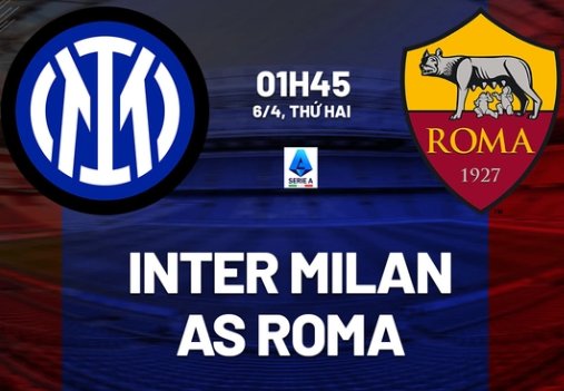 Tip bóng đá 06/04 01:45 Inter vs Roma: Tìm đường trở lại!