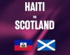 Tip bóng đá 14/06 08:00 Haiti vs Scotland: Bỏ túi 3 điểm