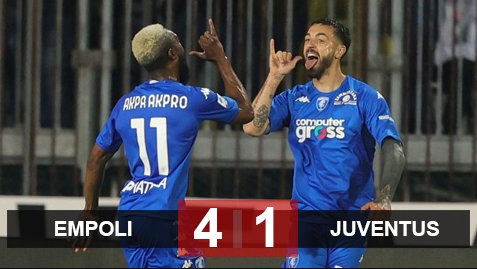 Empoli 4-1 Juventus: Thất bại ê chề sau án trừ 10 điểm