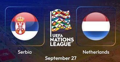 Tip bóng đá 27/09 23:00 Serbia vs Hà Lan: Chiến thắng cho khách